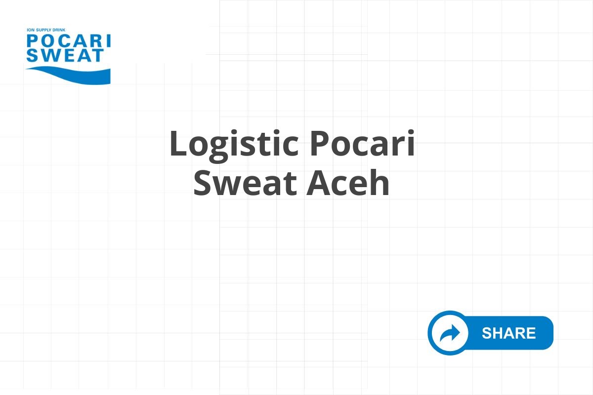 Logistic Pocari Sweat Aceh