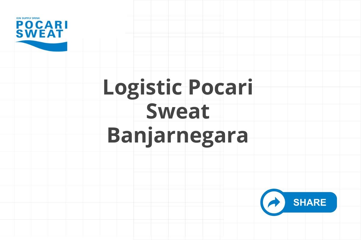 Logistic Pocari Sweat Banjarnegara