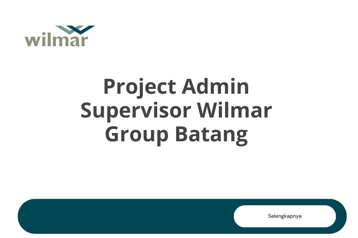Project Admin Supervisor Wilmar Group Batang