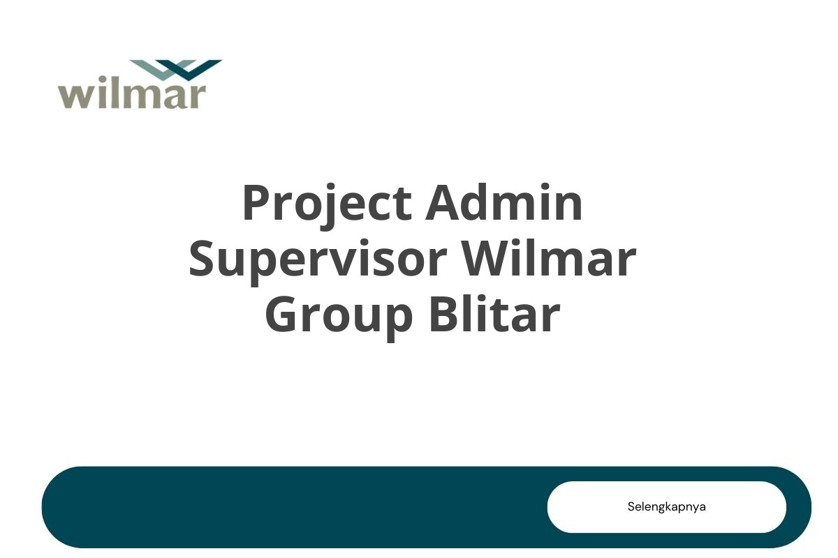 Project Admin Supervisor Wilmar Group Blitar