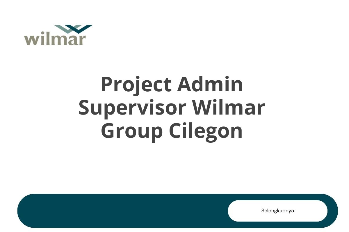 Project Admin Supervisor Wilmar Group Cilegon
