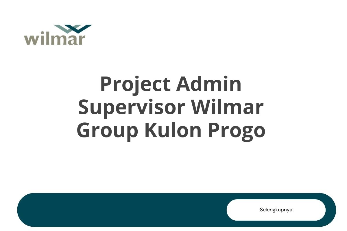 Project Admin Supervisor Wilmar Group Kulon Progo