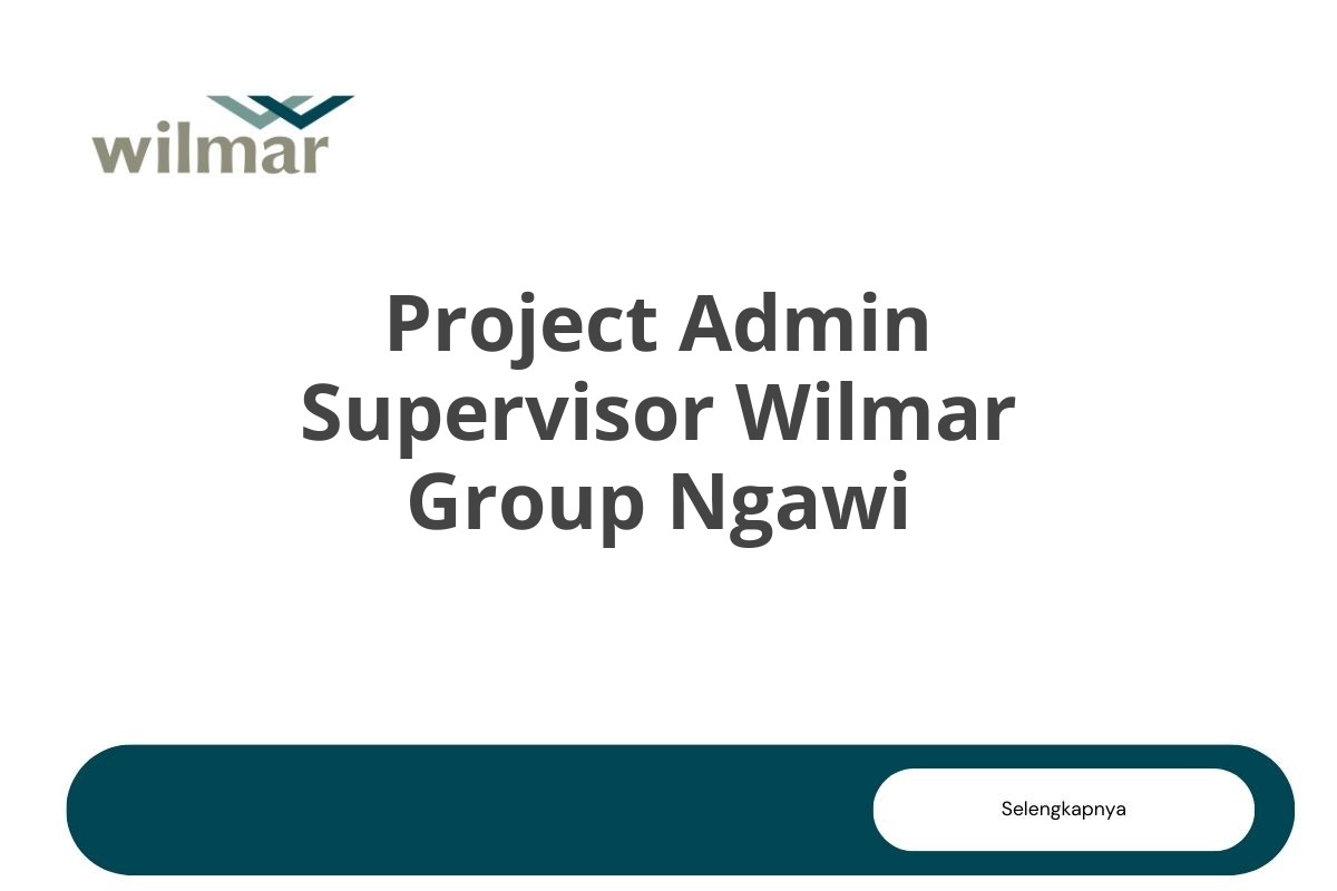 Project Admin Supervisor Wilmar Group Ngawi