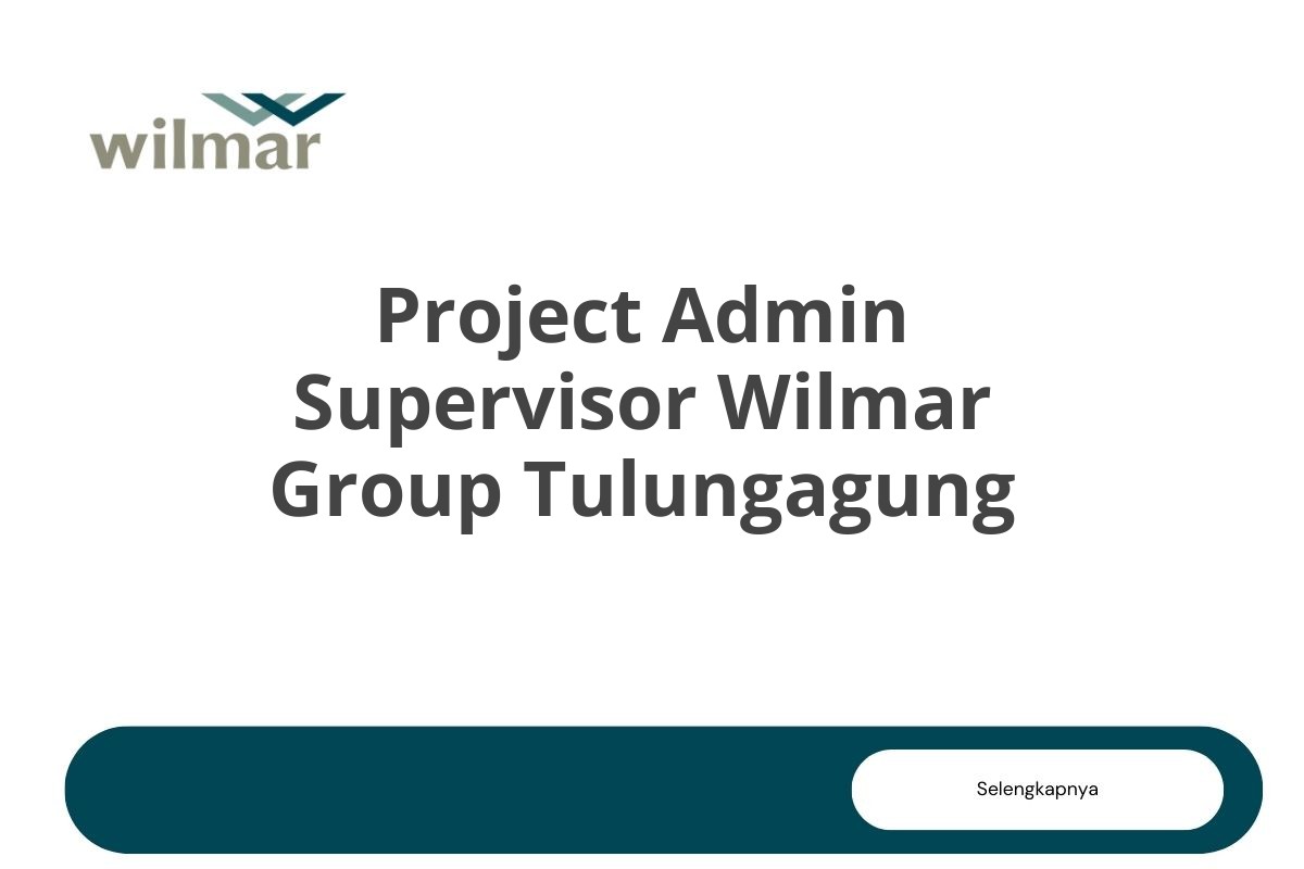 Project Admin Supervisor Wilmar Group Tulungagung