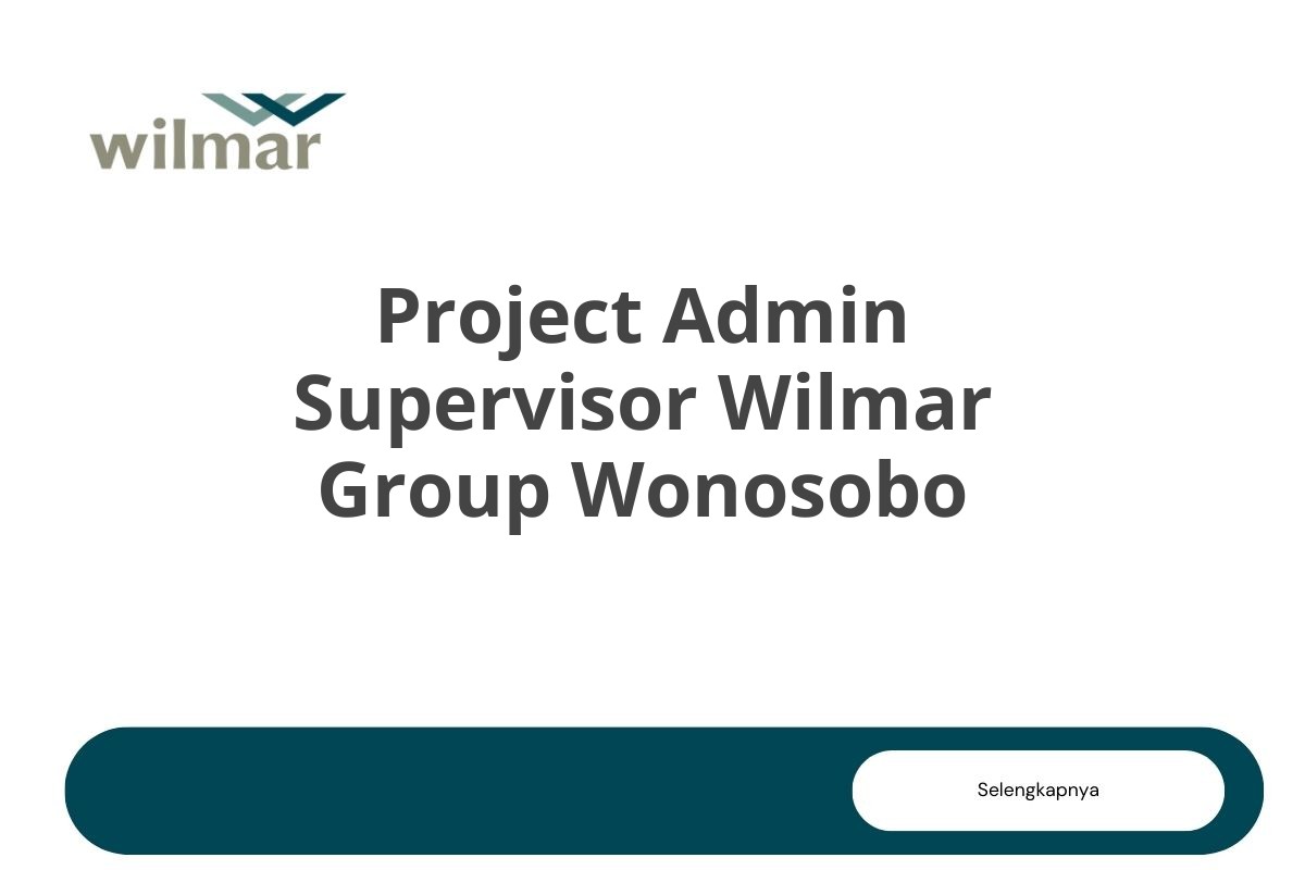 Project Admin Supervisor Wilmar Group Wonosobo