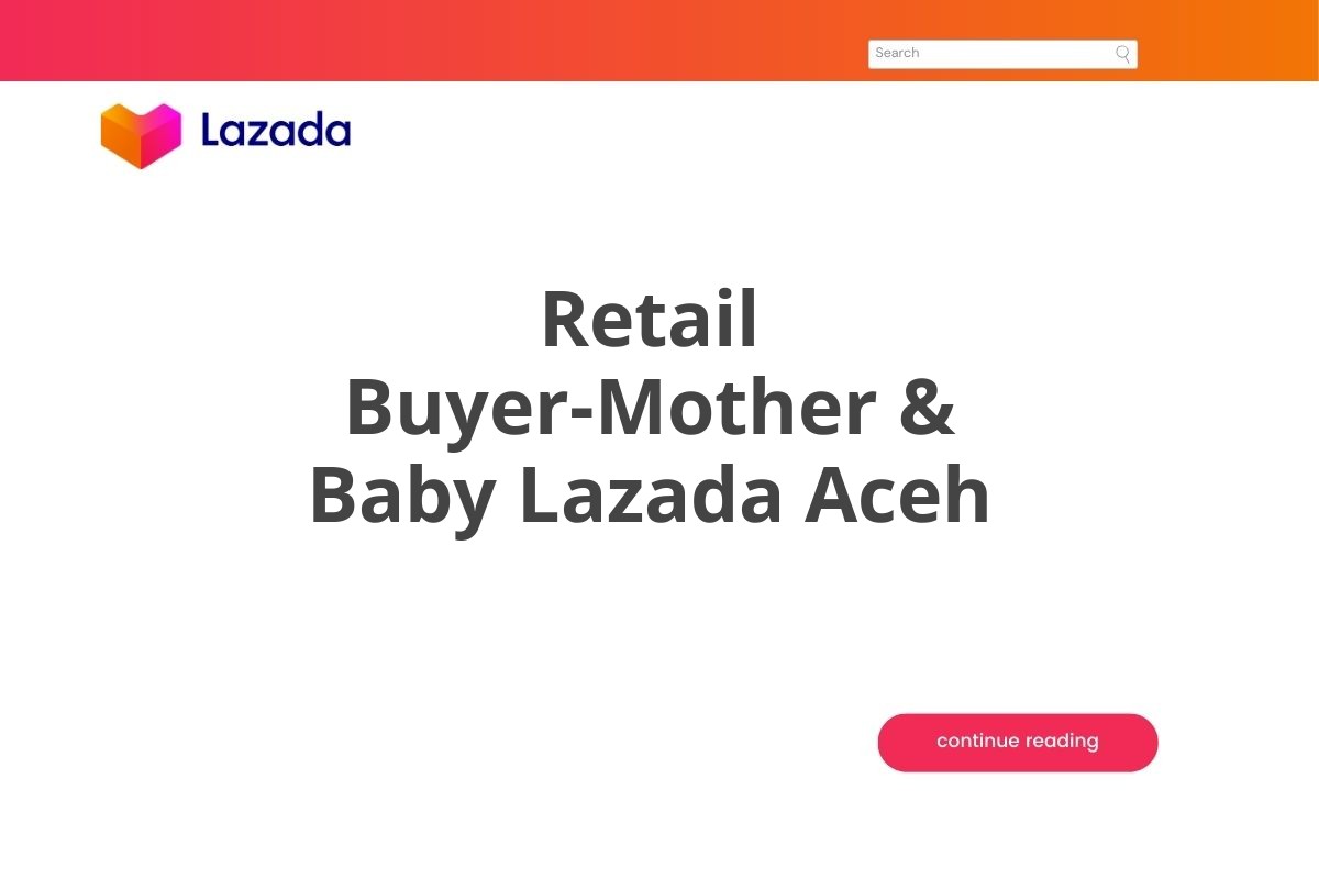 Retail Buyer-Mother & Baby Lazada Aceh