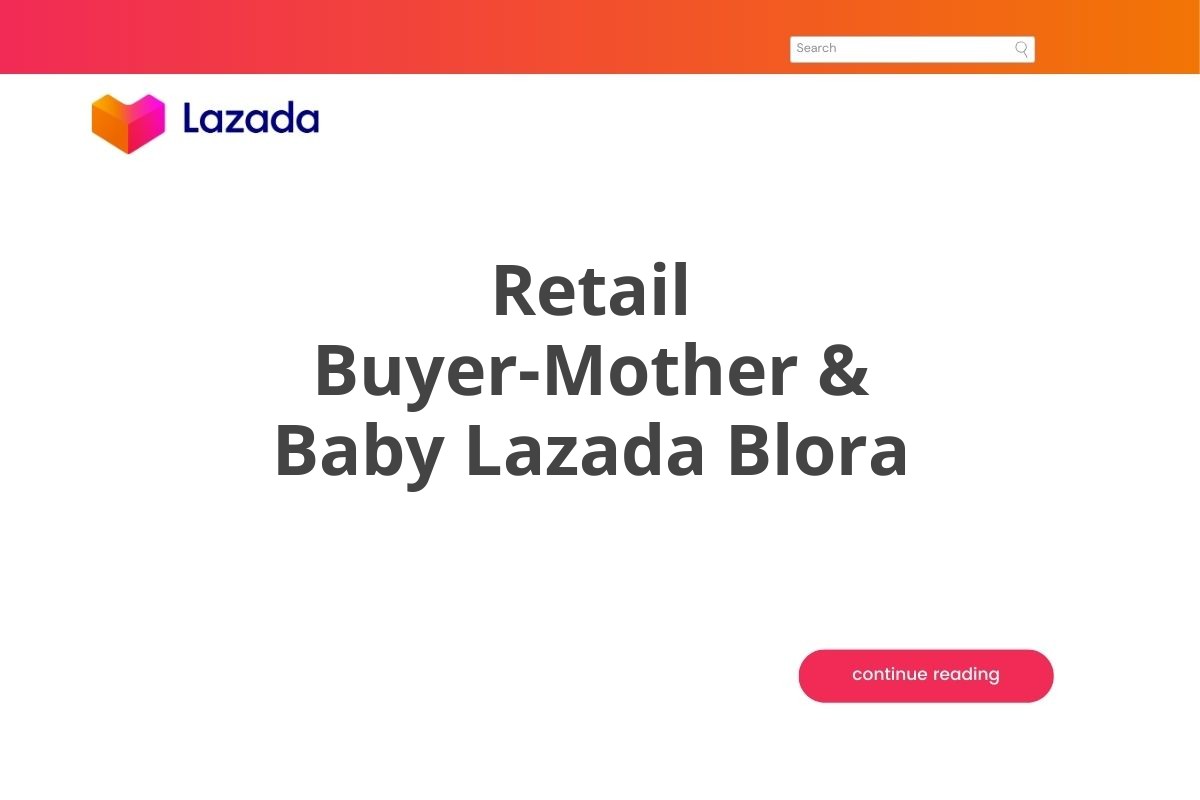 Retail Buyer-Mother & Baby Lazada Blora