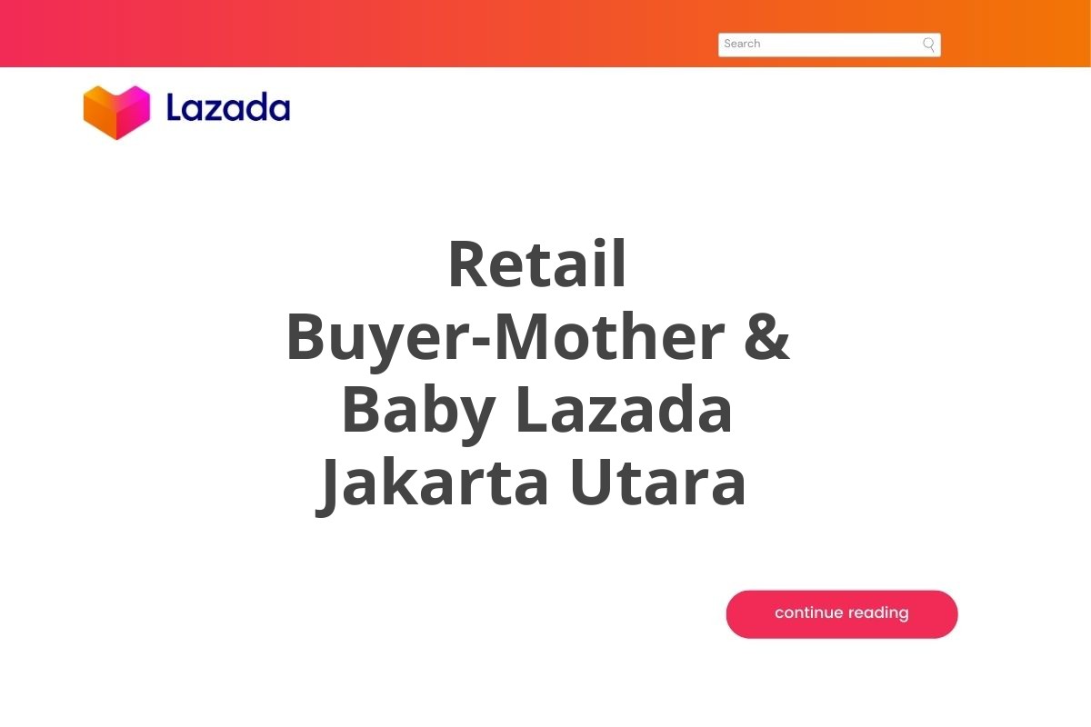 Retail Buyer-Mother & Baby Lazada Jakarta Utara