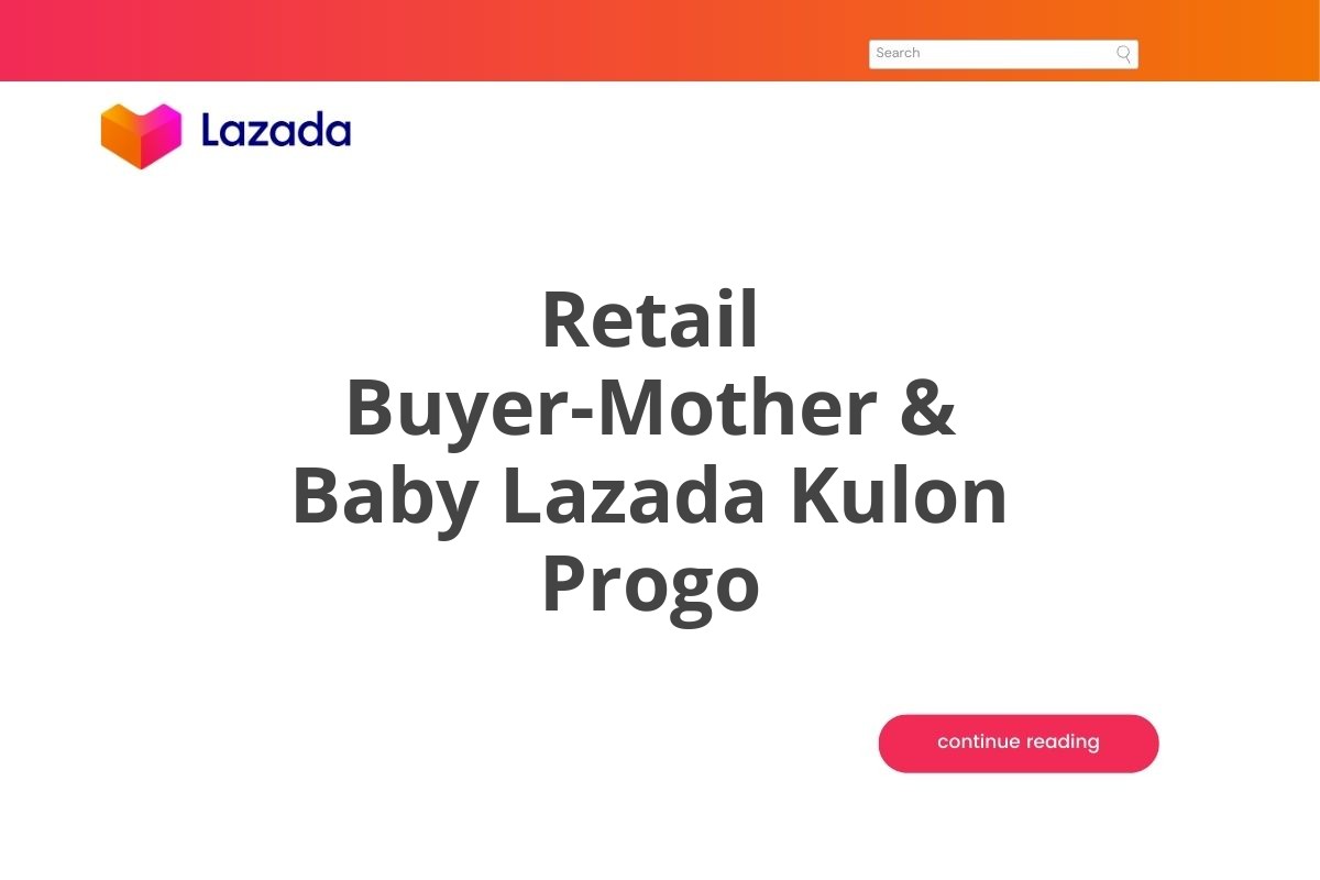 Retail Buyer-Mother & Baby Lazada Kulon Progo