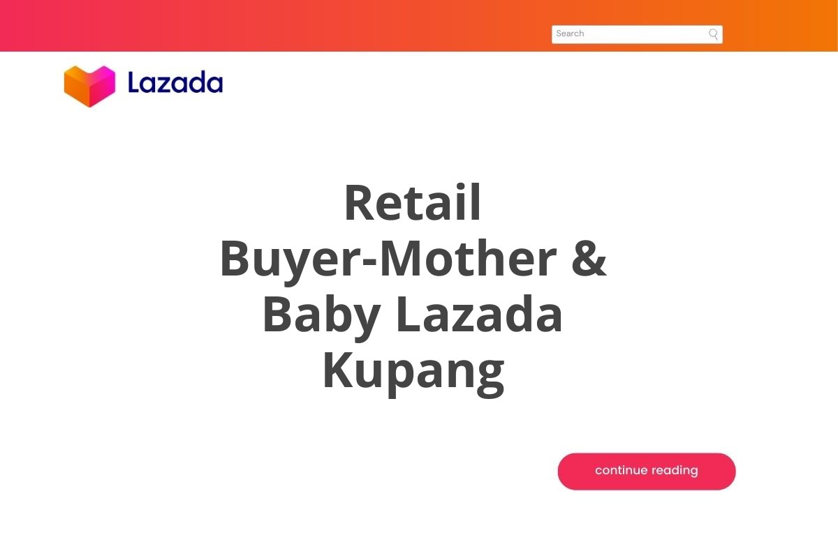 Retail Buyer-Mother & Baby Lazada Kupang