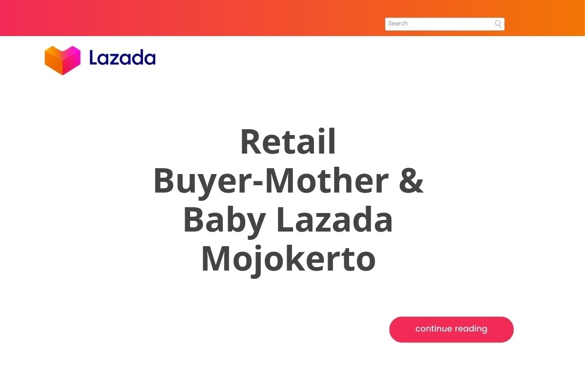 Retail Buyer-Mother & Baby Lazada Mojokerto