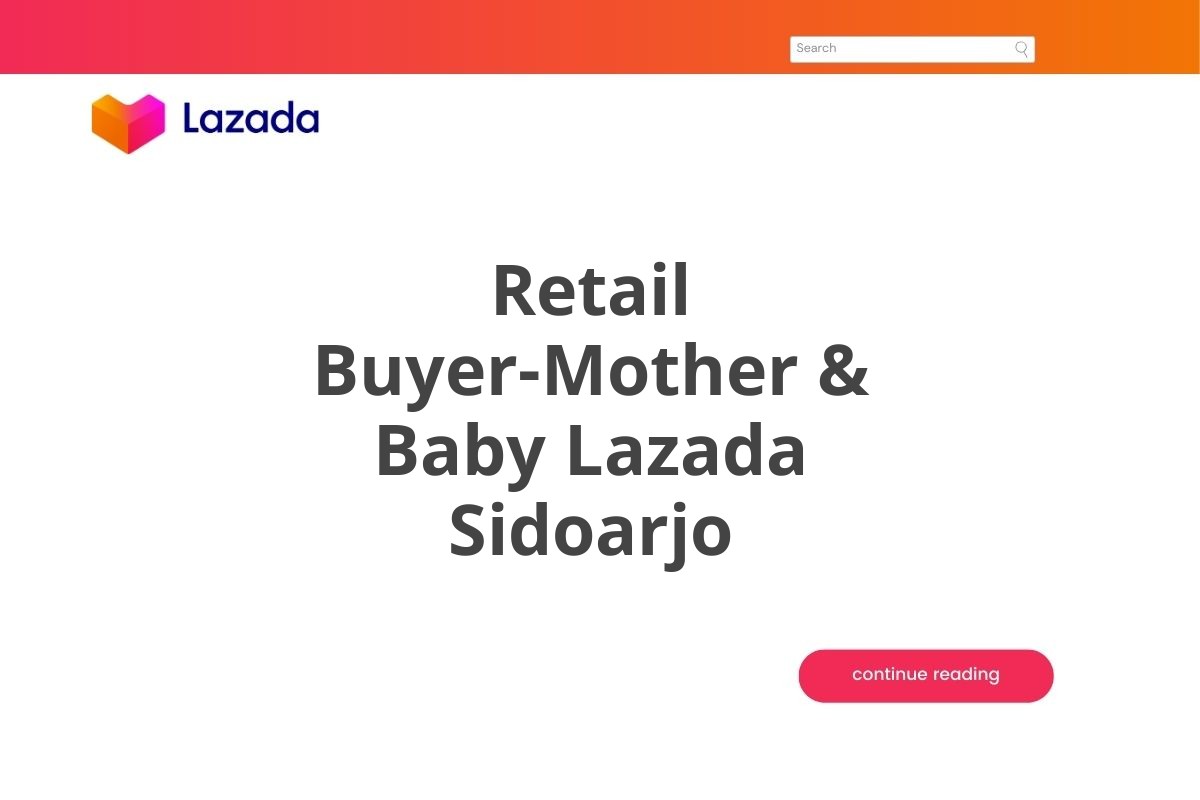 Retail Buyer-Mother & Baby Lazada Sidoarjo