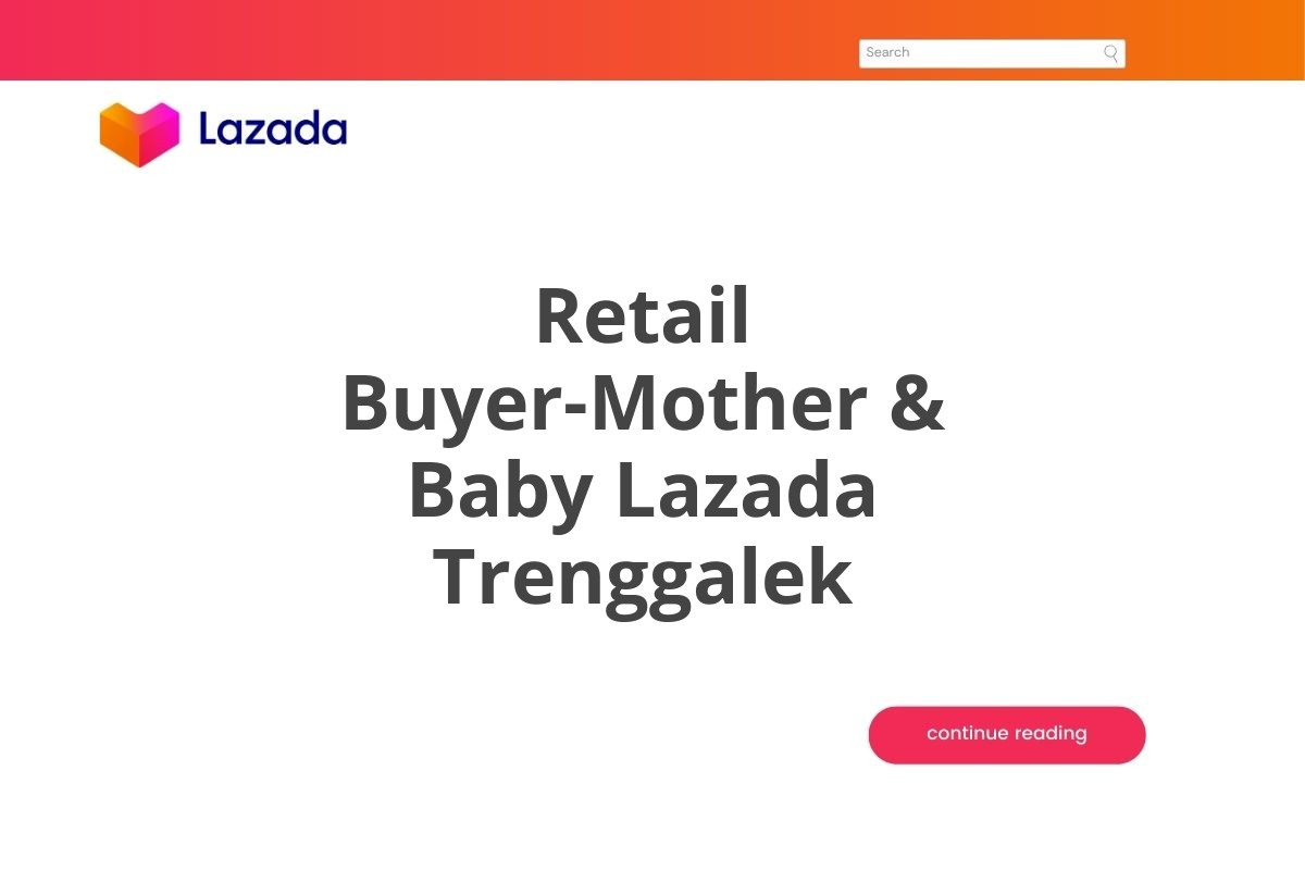 Retail Buyer-Mother & Baby Lazada Trenggalek