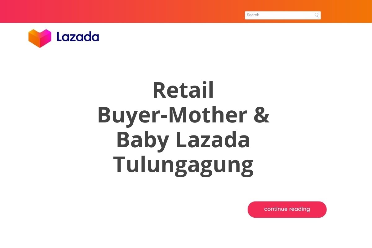 Retail Buyer-Mother & Baby Lazada Tulungagung