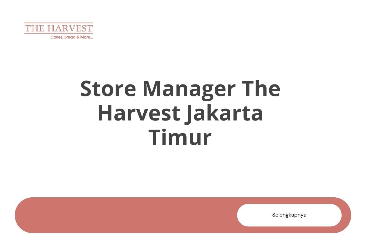 Store Manager The Harvest Jakarta Timur