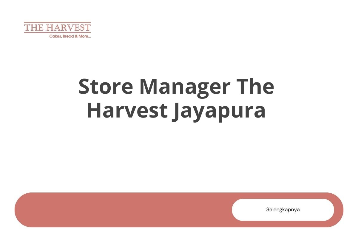 Store Manager The Harvest Jayapura