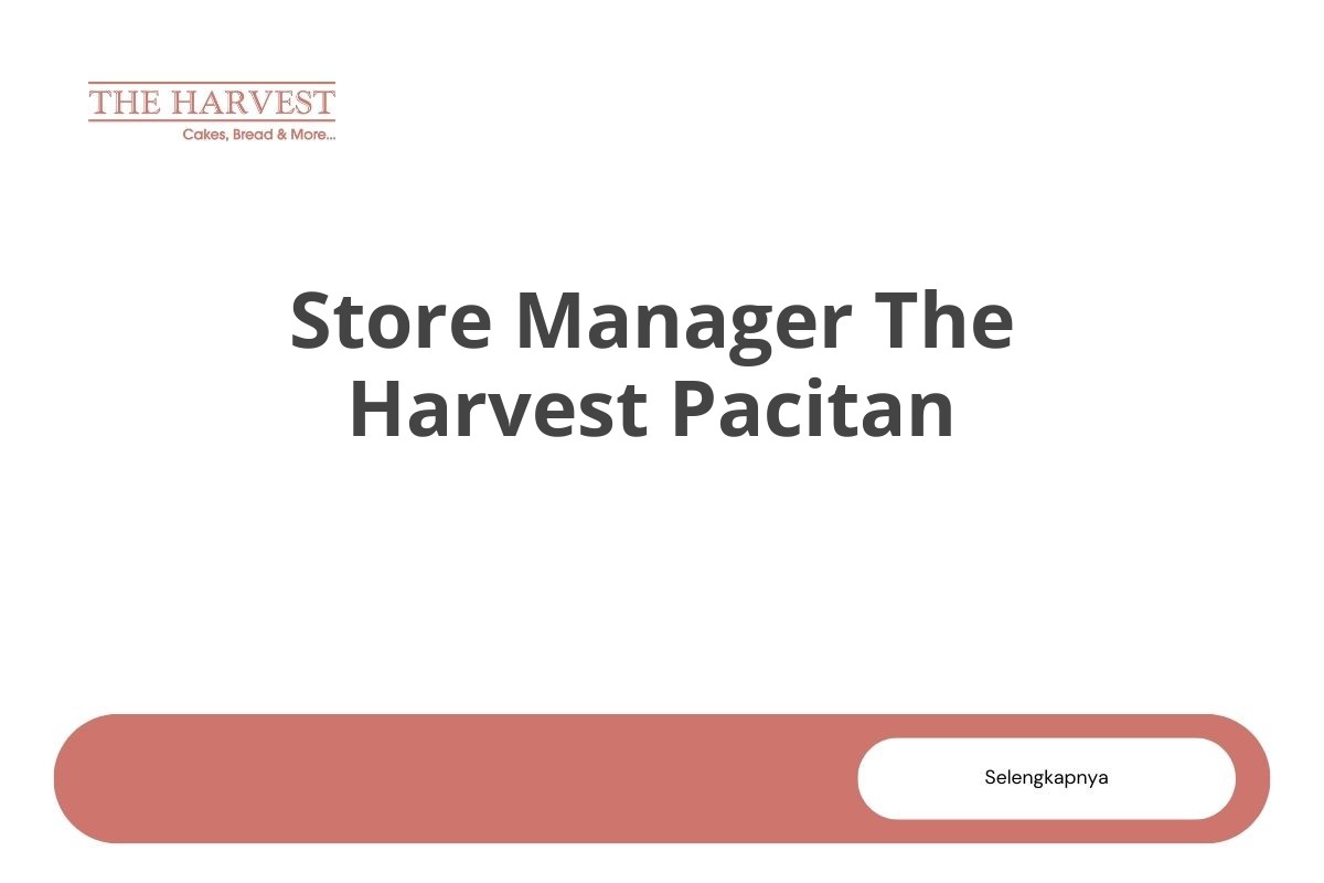 Store Manager The Harvest Pacitan