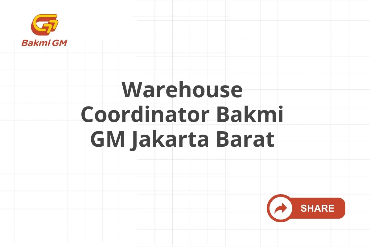 Warehouse Coordinator Bakmi GM Jakarta Barat