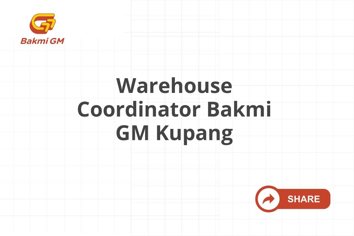Warehouse Coordinator Bakmi GM Kupang