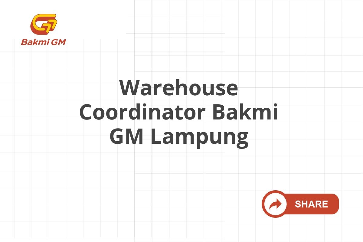 Warehouse Coordinator Bakmi GM Lampung