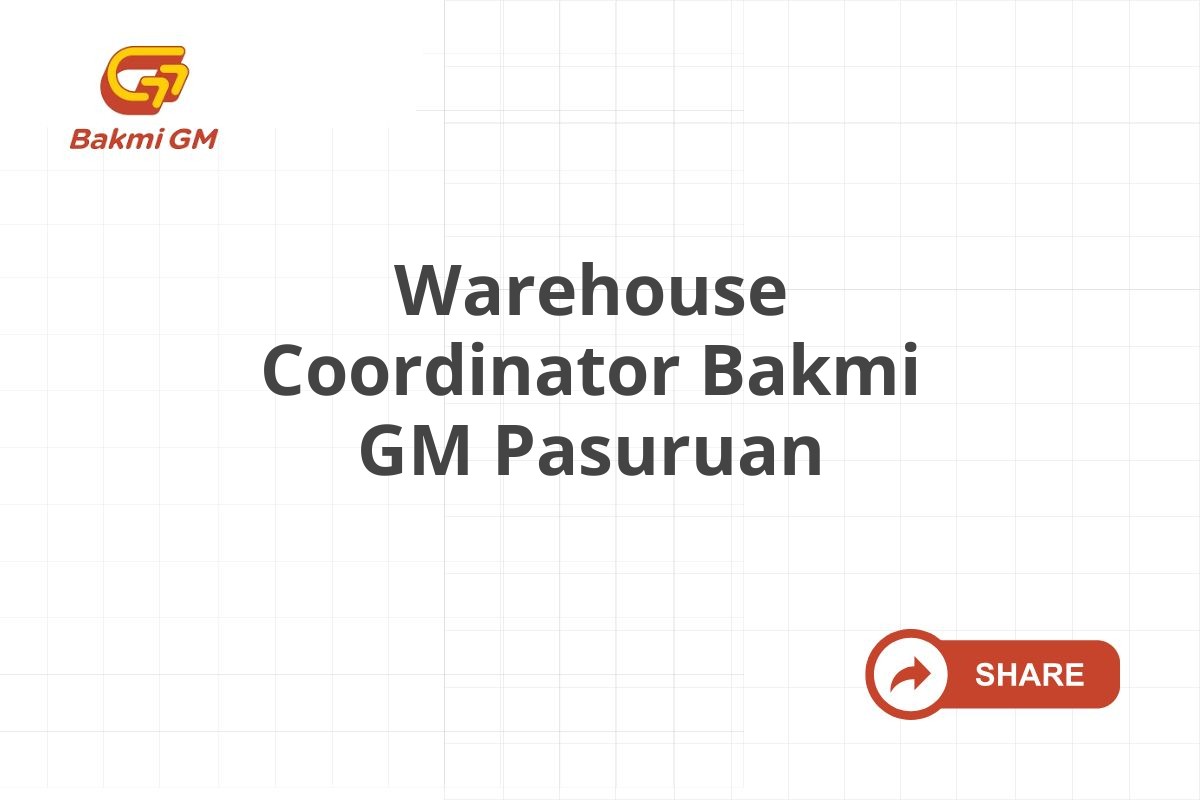Warehouse Coordinator Bakmi GM Pasuruan