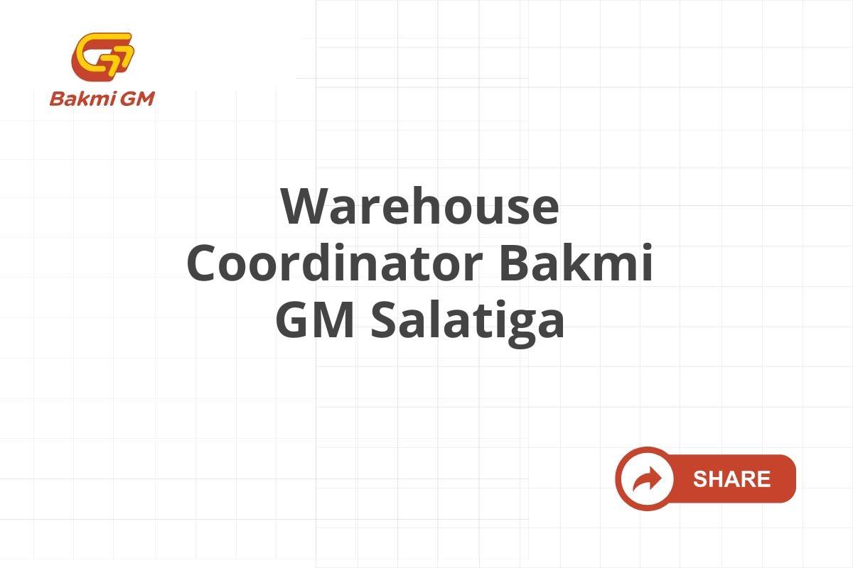 Warehouse Coordinator Bakmi GM Salatiga