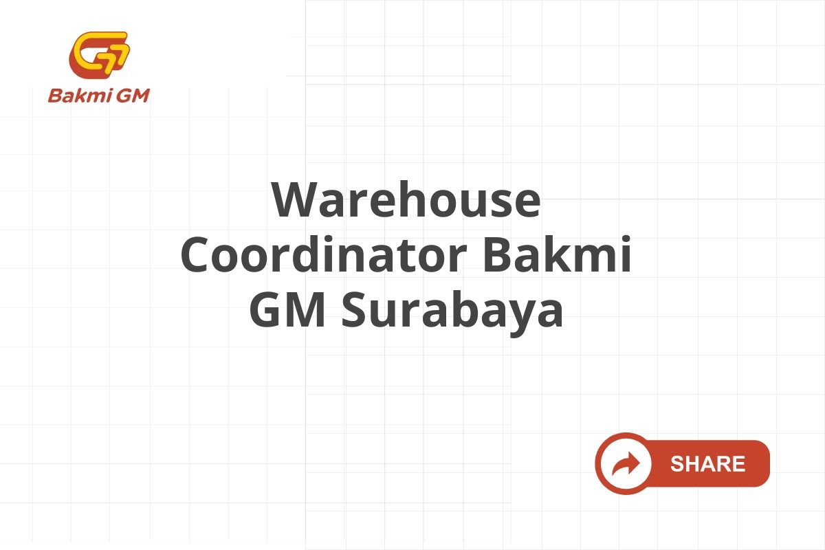 Warehouse Coordinator Bakmi GM Surabaya