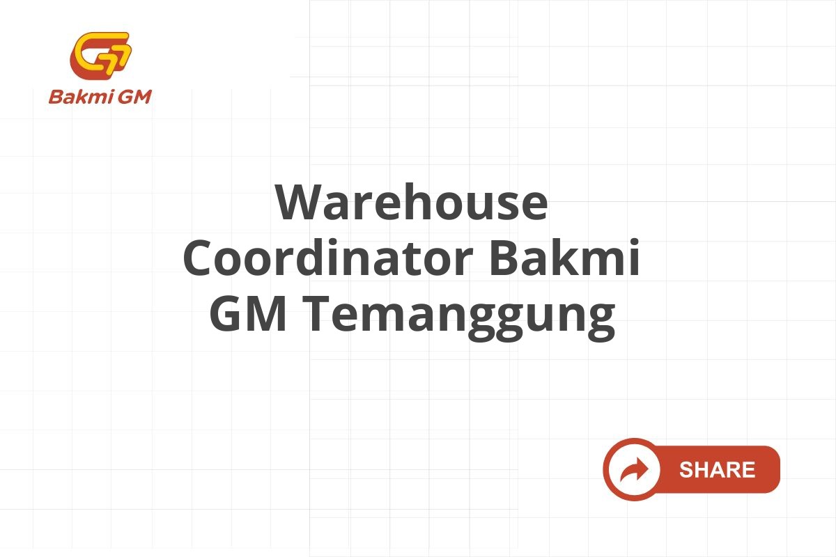 Warehouse Coordinator Bakmi GM Temanggung