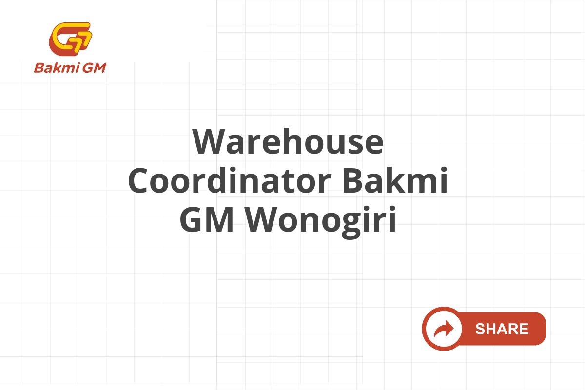 Warehouse Coordinator Bakmi GM Wonogiri