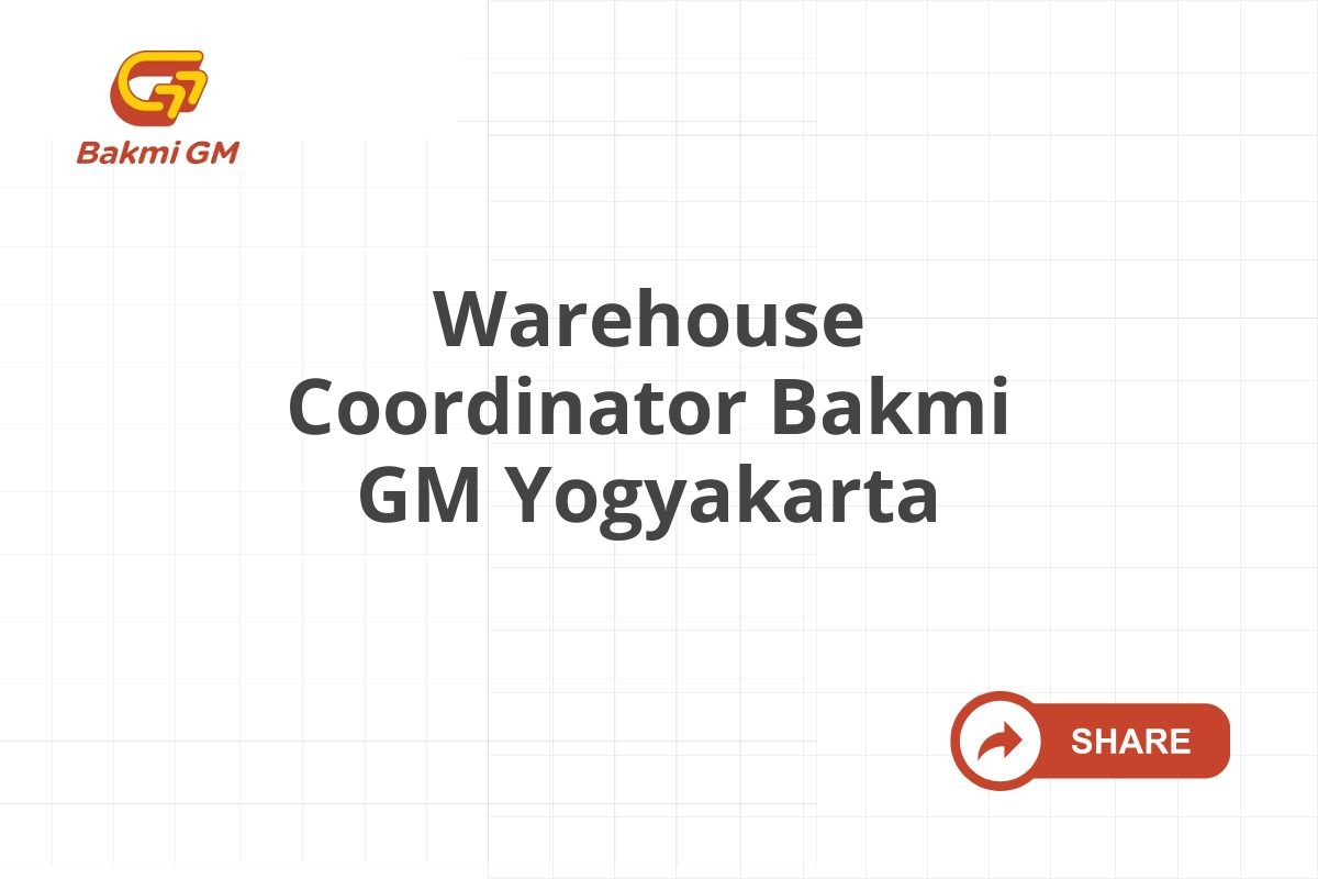 Warehouse Coordinator Bakmi GM Yogyakarta